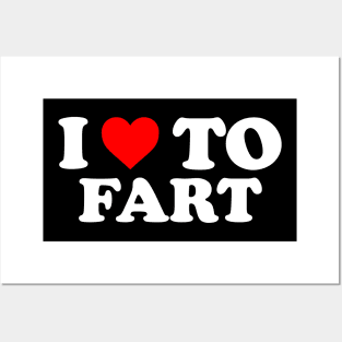 I Love To Fart, I Heart To Fart Posters and Art